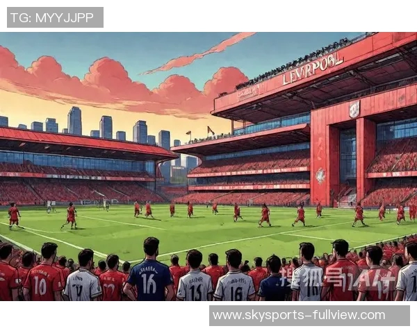 中超精彩对决利物浦大胜巴萨绝杀瞬间点燃全场激情